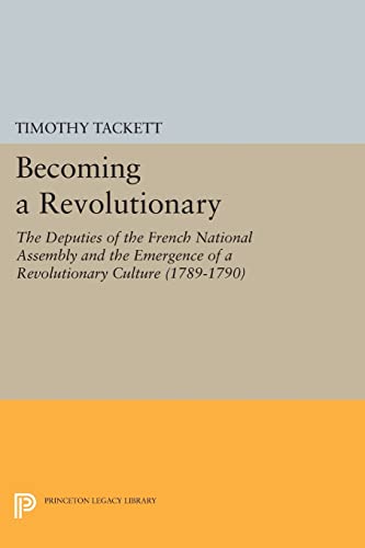 Stock image for Becoming a Revolutionary: The Deputies of the French National Assembly and the Emergence of a Revolutionary Culture (1789-1790) for sale by ThriftBooks-Atlanta