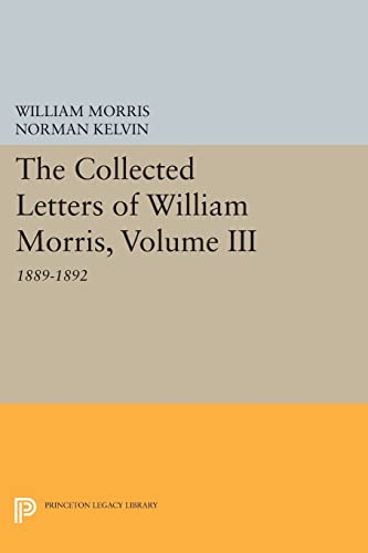 Stock image for The Collected Letters of William Morris, Volume III: 1889-1892 (Princeton Legacy Library) (Princeton Legacy Library (324)) for sale by Labyrinth Books