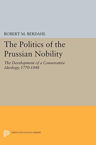 Beispielbild fr The Politics of the Prussian Nobility zum Verkauf von Blackwell's