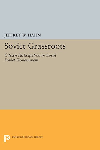 9780691603230: Soviet Grassroots – Citizen Participation in Local Soviet Government: 5039 (Princeton Legacy Library)