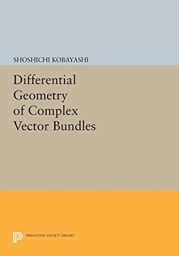 9780691603292: Differential Geometry of Complex Vector Bundles (Princeton Legacy Library)