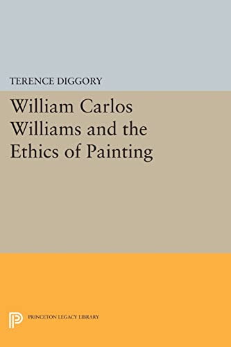 9780691603735: William Carlos Williams and the Ethics of Painting (Princeton Legacy Library)