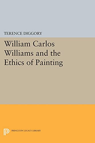 9780691603735: William Carlos Williams and the Ethics of Painting (Princeton Legacy Library): 1158