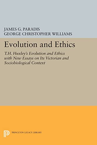 Beispielbild fr Evolution and Ethics: T.H. Huxley's Evolution and Ethics with New Essays on Its Victorian and Sociobiological Context (Princeton Legacy Library, 1002) zum Verkauf von HPB-Red