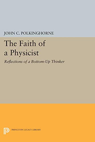 9780691604350: The Faith of a Physicist: Reflections of a Bottom-Up Thinker (Princeton Legacy Library): 235