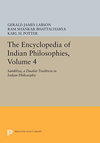 9780691604411: The Encyclopedia of Indian Philosophies, Volume 4: Samkhya, A Dualist Tradition in Indian Philosophy (Princeton Legacy Library)