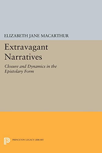9780691605029: Extravagant Narratives: Closure and Dynamics in the Epistolary Form (Princeton Legacy Library): 1057