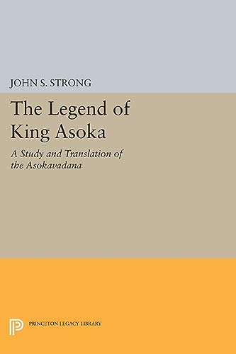 Stock image for The Legend of King Asoka: A Study and Translation of the Asokavadana (Princeton Library of Asian Translations, 80) for sale by Books Unplugged
