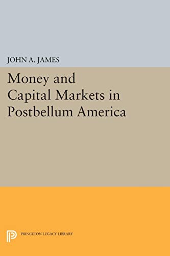 9780691605494: Money and Capital Markets in Postbellum America (Princeton Legacy Library): 1436