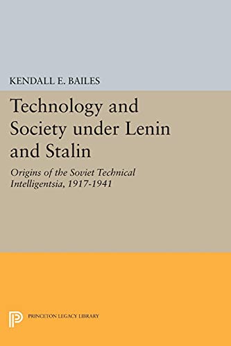 9780691605753: Technology and Society under Lenin and Stalin: Origins of the Soviet Technical Intelligentsia, 1917-1941 (Studies of the Harriman Institute, Columbia University) (Princeton Legacy Library, 1813)