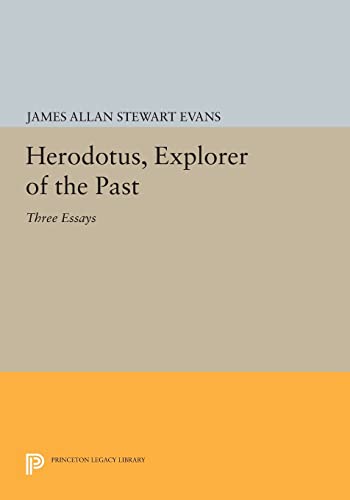 9780691605852: Herodotus, Explorer of the Past: Three Essays (Princeton Legacy Library): 1171