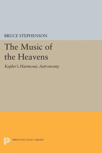 9780691605968: The Music of the Heavens: Kepler's Harmonic Astronomy (Princeton Legacy Library)