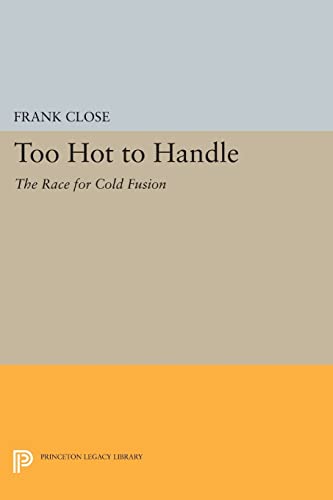 9780691606200: Too Hot to Handle: The Race for Cold Fusion (Princeton Legacy Library)