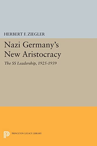 9780691606361: Nazi Germany's New Aristocracy: The SS Leadership,1925-1939 (Princeton Legacy Library, 1008)