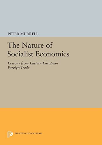 9780691606422: The Nature of Socialist Economics: Lessons from Eastern European Foreign Trade (Princeton Legacy Library)