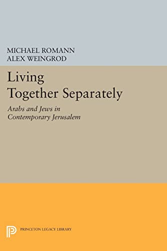 9780691606507: Living Together Separately: Arabs and Jews in Contemporary Jerusalem (Princeton Studies on the Near East)