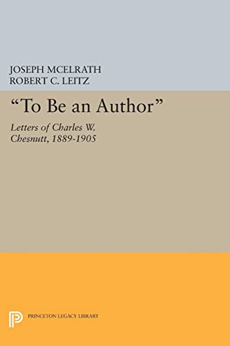 9780691606613: "To Be an Author": Letters of Charles W. Chesnutt, 1889-1905 (Princeton Legacy Library): 354