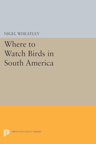 9780691606866: Where to Watch Birds in South America (Princeton Legacy Library): 299