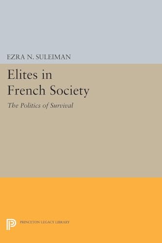 9780691607016: Elites in French Society: The Politics of Survival (Princeton Legacy Library)