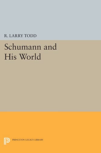 9780691607023: Schumann and His World: 5 (Princeton Legacy Library, 282)