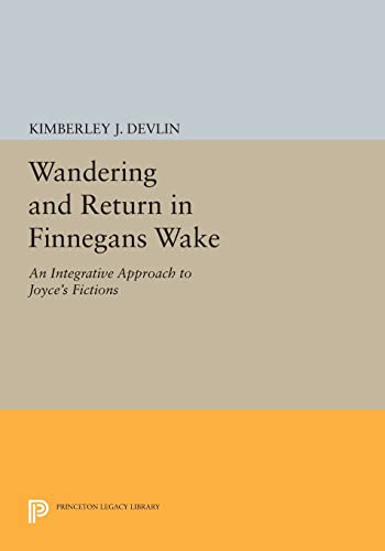 9780691607405: Wandering and Return in "Finnegans Wake": An Integrative Approach to Joyce's Fictions (Princeton Legacy Library): 1160