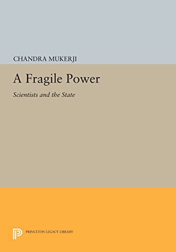 9780691607542: A Fragile Power: Scientists and the State: 995 (Princeton Legacy Library, 995)