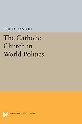 9780691607566: The Catholic Church in World Politics (Princeton Legacy Library, 785)