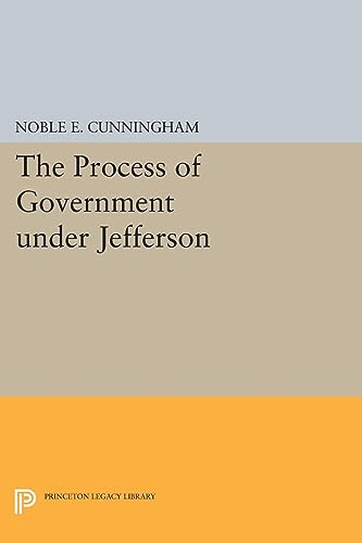 9780691607740: The Process of Government under Jefferson (Princeton Legacy Library)