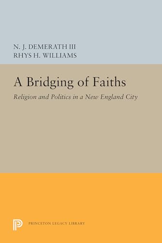Stock image for A Bridging of Faiths: Religion and Politics in a New England City (Studies in Church and State) for sale by Lucky's Textbooks