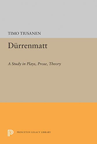 9780691608211: Durrenmatt: A Study in Plays, Prose, Theory (Princeton Legacy Library)