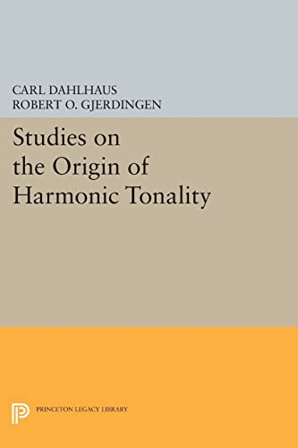 9780691608624: Studies on the Origin of Harmonic Tonality (Princeton Legacy Library)