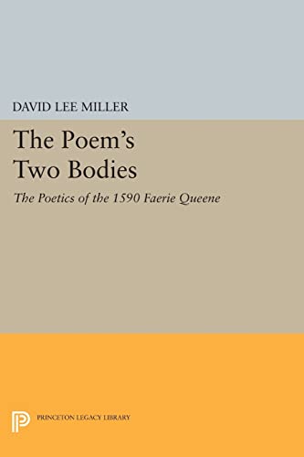 9780691608822: The Poem's Two Bodies: The Poetics of the 1590 Faerie Queene (Princeton Legacy Library, 933)