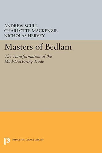 Stock image for Masters of Bedlam - The Transformation of the Mad-Doctoring Trade for sale by PBShop.store US