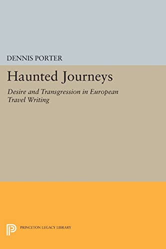 9780691608983: Haunted Journeys: Desire and Transgression in European Travel Writing (Princeton Legacy Library): 1114