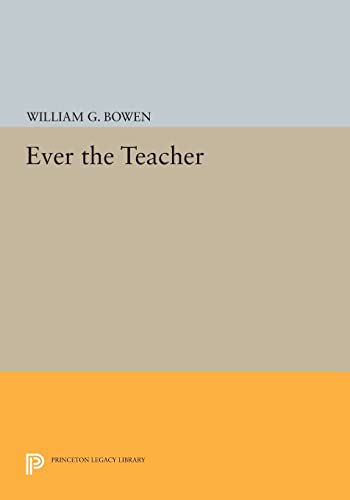 9780691609027: Ever the Teacher (The William G. Bowen Series, 78)