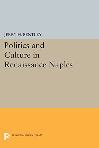9780691609188: Politics and Culture in Renaissance Naples (Princeton Legacy Library): 807