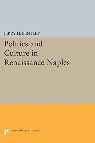 9780691609188: Politics and Culture in Renaissance Naples (Princeton Legacy Library)