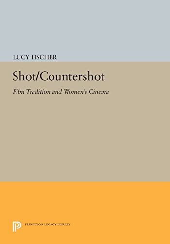 9780691609218: Shot/Countershot: Film Tradition and Women's Cinema: 961 (Princeton Legacy Library)