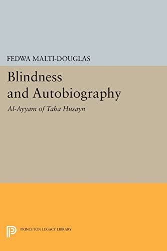 9780691609324: Blindness and Autobiography: Al-Ayyam of Taha Husayn (Princeton Legacy Library, 899)