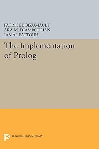 9780691609393: The Implementation of Prolog (Princeton Legacy Library) (Princeton Legacy Library, 261)