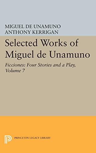 Imagen de archivo de Selected Works of Miguel de Unamuno, Volume 7: Ficciones: Four Stories and a Play a la venta por ThriftBooks-Atlanta