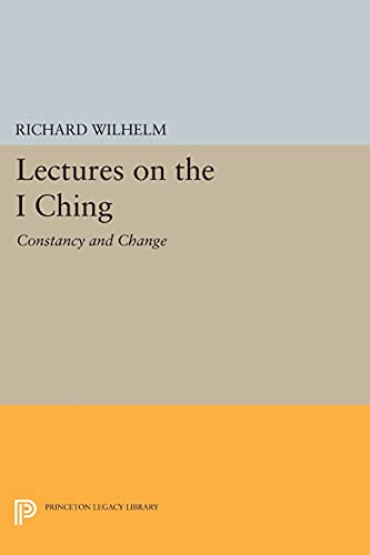 9780691610016: Lectures on the I Ching: Constancy and Change (Bollingen Series, 183)