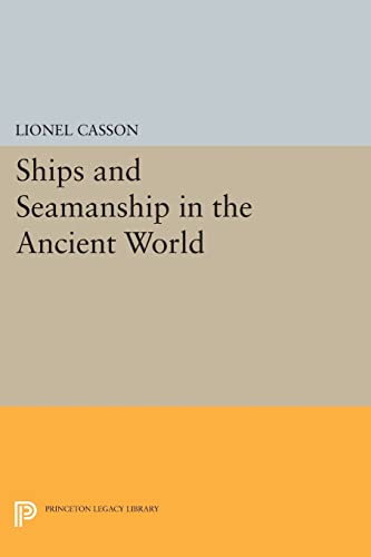 9780691610184: Ships And Seamanship In The Ancient World: 792 (Princeton Legacy Library, 792)