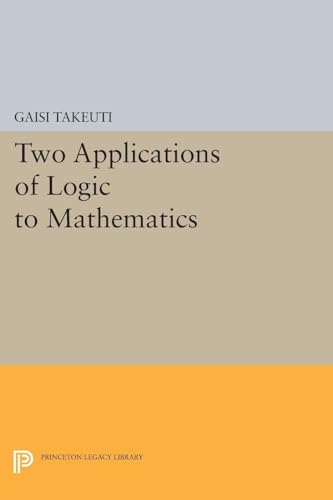 9780691610221: Two Applications of Logic to Mathematics (Publications of the Mathematical Society of Japan)