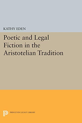 9780691610337: Poetic and Legal Fiction in the Aristotelian Tradition (Princeton Legacy Library, 480)