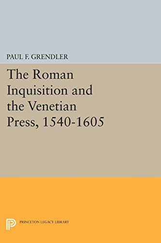 9780691610405: The Roman Inquisition and the Venetian Press, 1540-1605 (Princeton Legacy Library): 1450