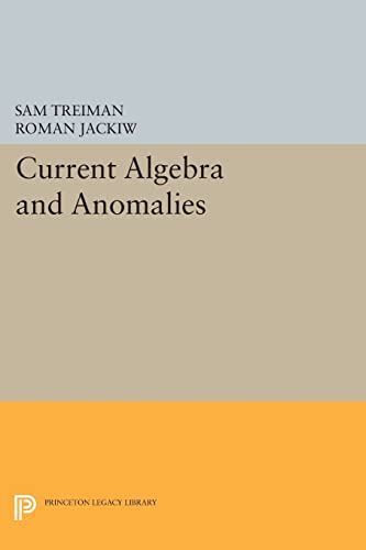 Stock image for Current Algebra and Anomalies (Princeton Legacy Library) (Princeton Series in Physics (41)) for sale by Labyrinth Books