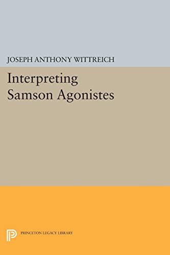 Stock image for Interpreting SAMSON AGONISTES (Princeton Legacy Library, 375) for sale by Lucky's Textbooks