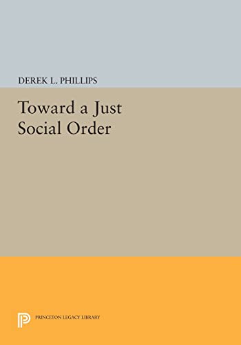 9780691611150: Toward a Just Social Order (Princeton Legacy Library, 99)
