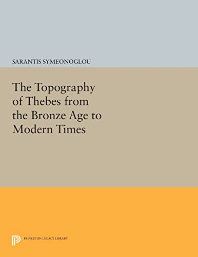 9780691611433: The Topography of Thebes from the Bronze Age to Modern Times (Princeton Legacy Library): 415